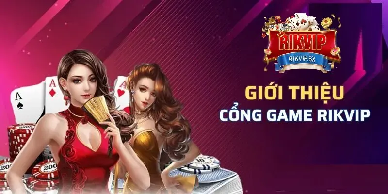 gioi thieu rikvip 1 Giới thiệu về RikVip
