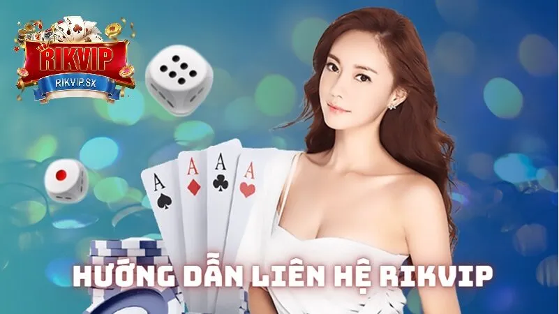 huong dan cach lien he rikvip Hướng dẫn cách liên hệ RikVip