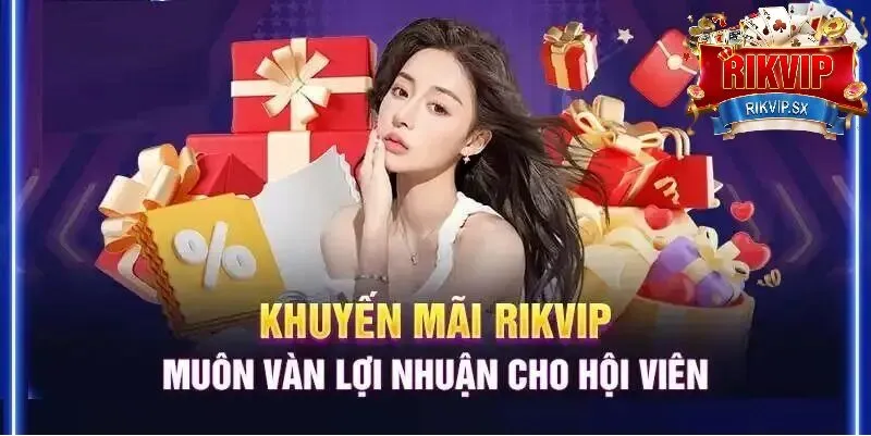 su kien khuyen mai cua rikvip Sự Kiện khuyến mãi của RikVip
